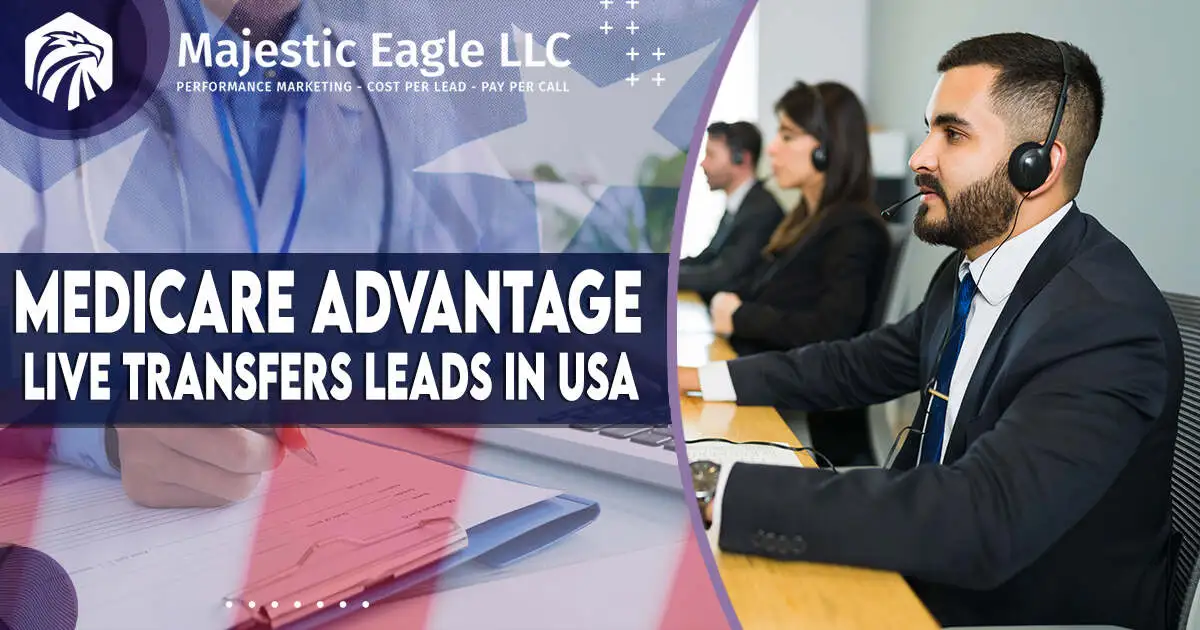 Medicare Advantage Live Transfers Leads in the USA | Real-Time Prospects Await!