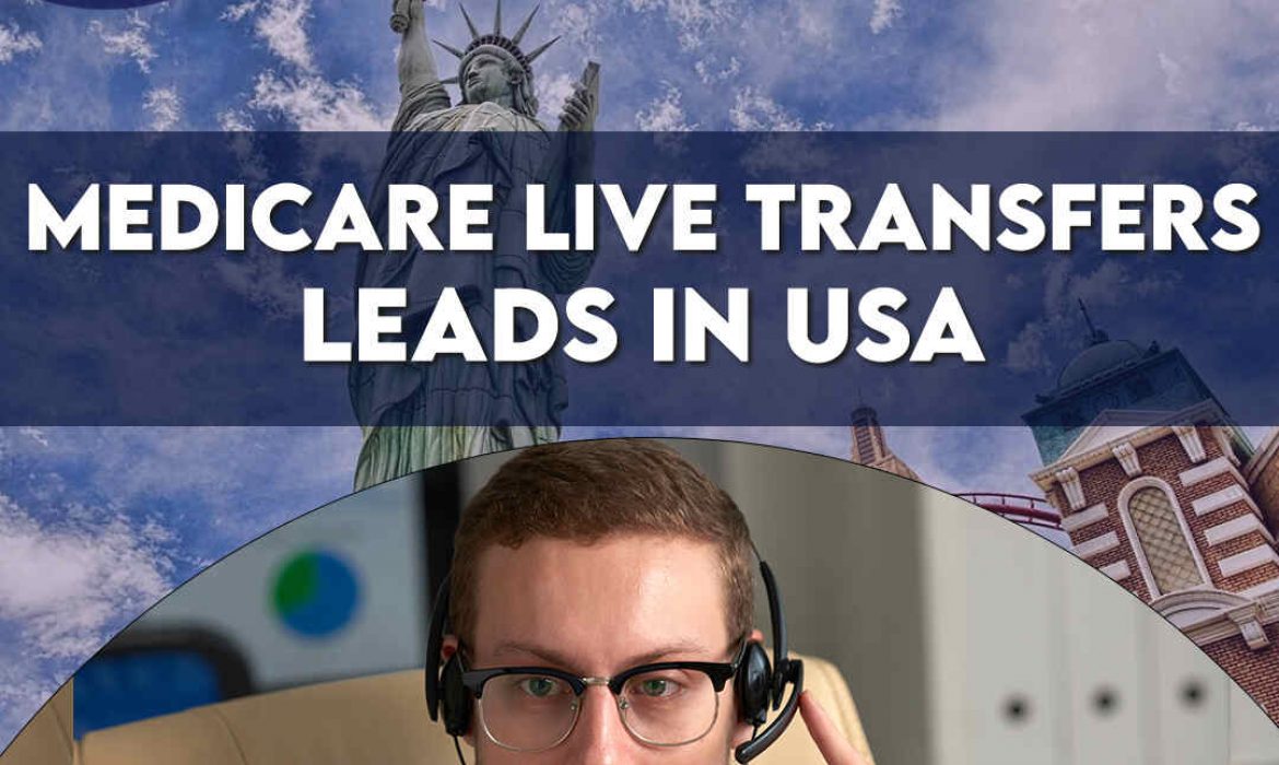 Medicare live transfers Leads in USA