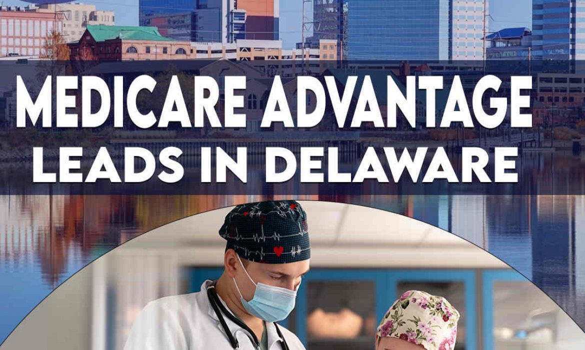 Medicare Advantage Leads in Delaware | Targeted Prospects Await You