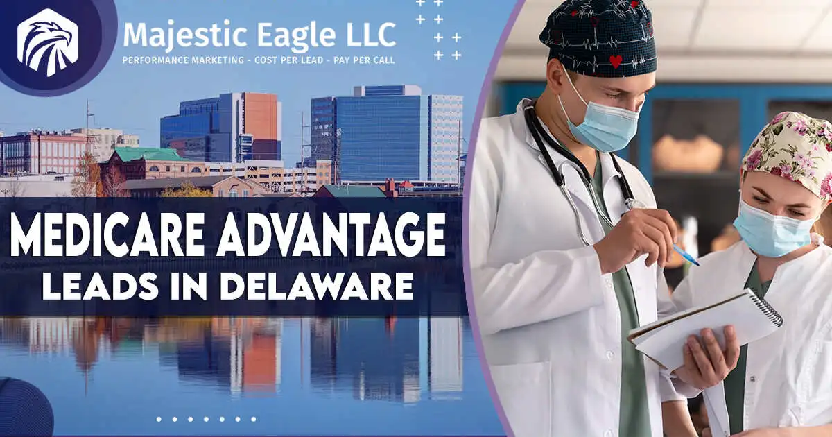 Medicare Advantage Leads in Delaware | Targeted Prospects Await You