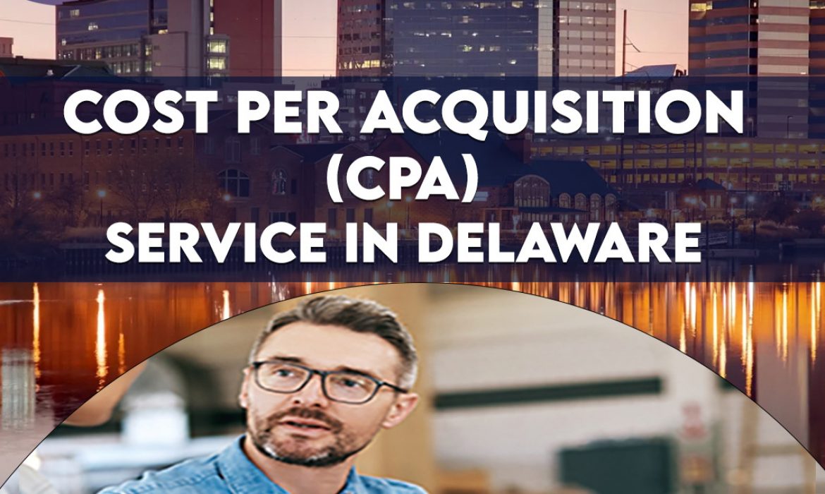 cost per aquisition services in Delaware by majestic eagle llc