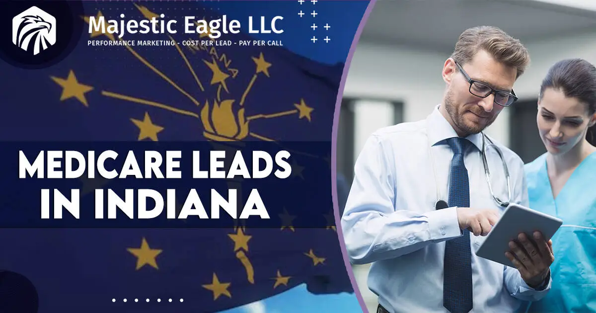 Indiana's Premier Medicare Leads - Unleash Your Insurance Potential